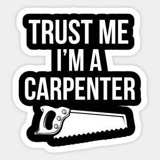 Trust me I'm a carpenter Sticker